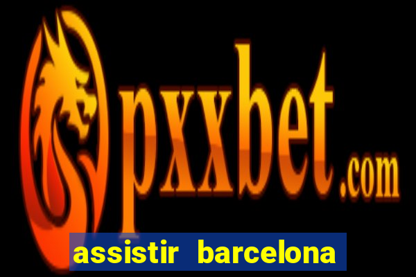 assistir barcelona x real madrid futemax